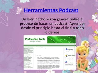 Herramientas Podcast
Un bien hecho visión general sobre el
proceso de hacer un podcast. Aprender
desde el principio hasta el final y todo
lo demás.
 