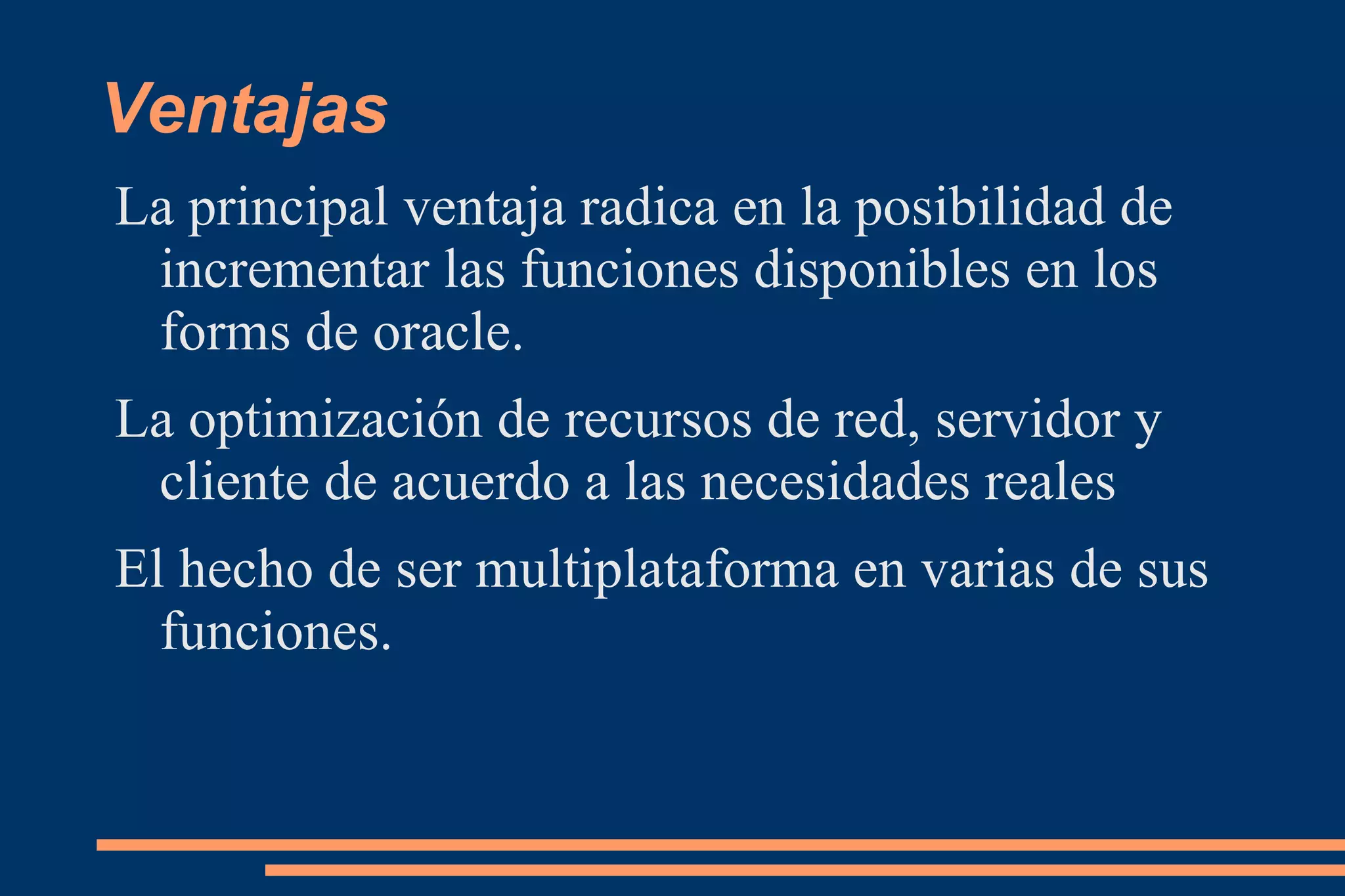 Librerías Las diferentes librerías están basadas en PL/SQL, Java y el sistema operativo del Host. 
