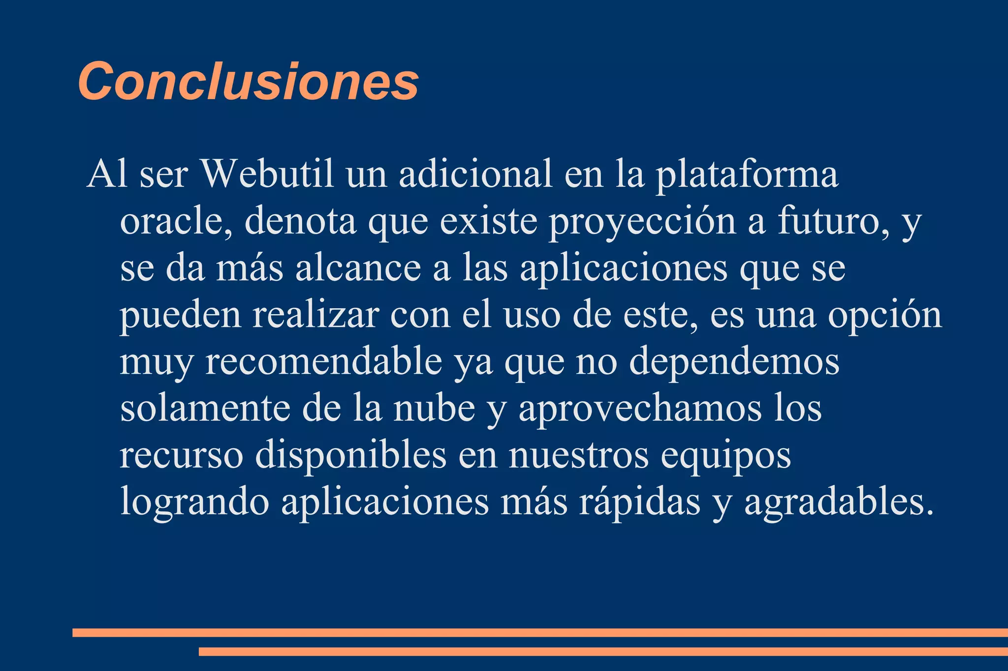 Esta librería posee todas las APIs disponibles a través de WebUtil, y es la única vía de comunicación entre las funciones 
