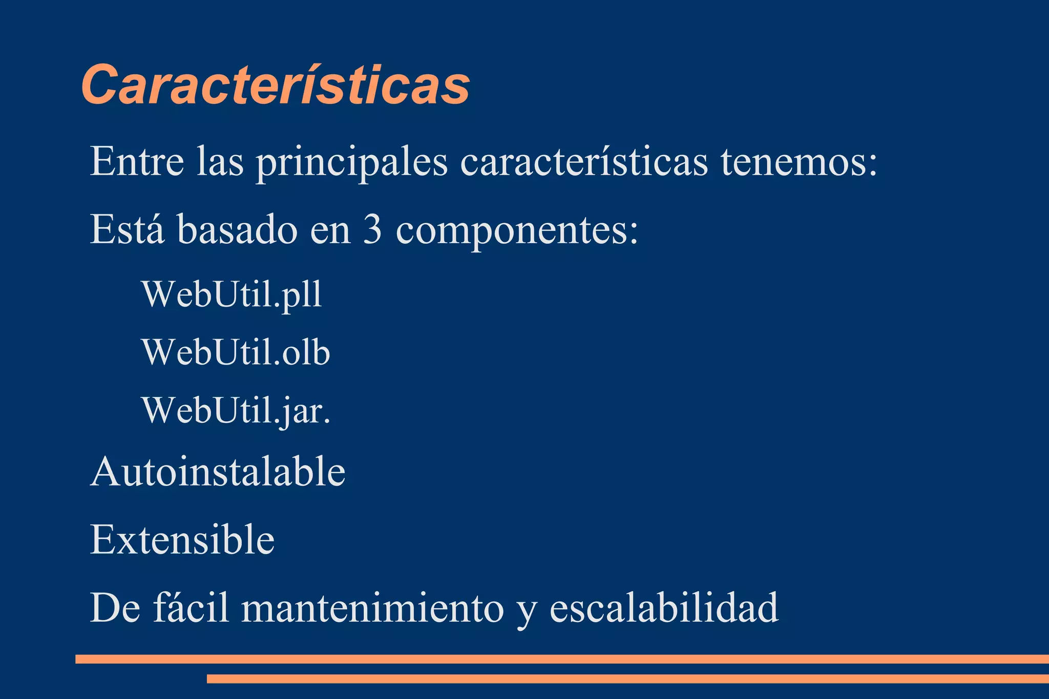 Se puede considerar a WebUtil como una utilidad capaz de proporcionar más funcionalidad de lado del cliente, siendo mejor que una plataforma cliente / servidor, ya que se puede proveer de programas en código Java, API`s, conexiones OLE y entradas y salidas de Texto, todo corriendo sobre el navegador de Internet del cliente. Al ser un paquete de componenetes disponible para oracle forms este trae más funcionalidad para realizar tareas complejas que los desarrolladores requieren a menudo. Concepto 