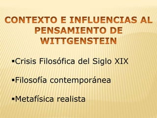 CONTEXTO E INFLUENCIAS AL PENSAMIENTO DE WITTGENSTEINCrisis Filosófica del Siglo XIX