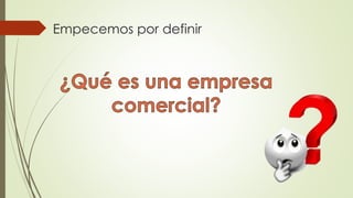 Empecemos por definir
 