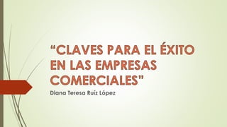 Diana Teresa Ruíz López
 