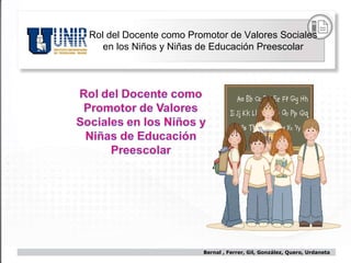 [object Object],Rol del Docente como Promotor de Valores Sociales en los Niños y Niñas de Educación Preescolar 