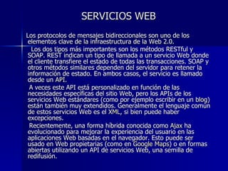 SERVICIOS WEB   <ul><li>Los protocolos de mensajes bidireccionales son uno de los elementos clave de la infraestructura de...