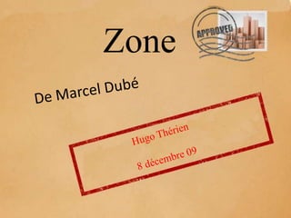 Zone De Marcel Dubé Hugo Thérien  8 décembre 09 