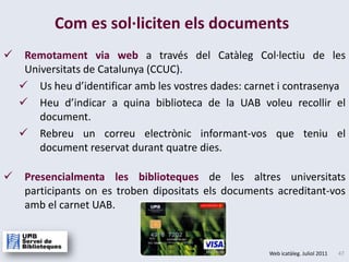 PUC: el Servei de Préstec ConsorciatEl PUC és un servei de préstec consorciat gratuïtque permet als usuaris de les biblioteques membres del Consorci de Biblioteques Universitàries de Catalunya (CBUC) sol·licitar i tenir en préstec documents d’una altra biblioteca del CBUC. Concretament:Universitat de Barcelona