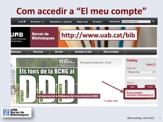 Com accedir a “El meu compte”http://www.uab.cat/bib