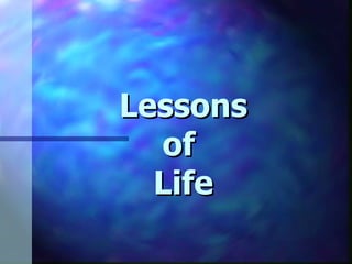 Lessons of  Life 