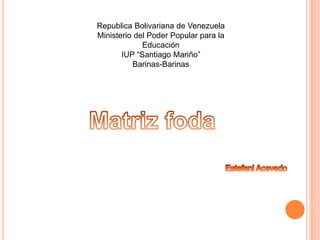 Republica Bolivariana de Venezuela
Ministerio del Poder Popular para la
Educación
IUP “Santiago Mariño”
Barinas-Barinas
 