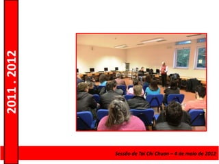 2011 . 2012




              Curso de Educação e Formação de Adultos – Escolar4 de maio de 2012
                                         Sessão de Tai Chi Chuan – – Nível Secundário
 
