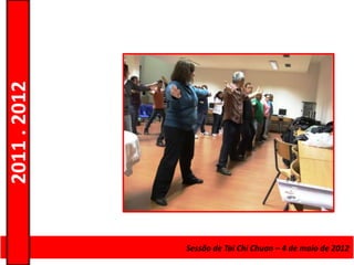 2011 . 2012




              Curso de Educação e Formação de Adultos – Escolar4 de maio de 2012
                                         Sessão de Tai Chi Chuan – – Nível Secundário
 