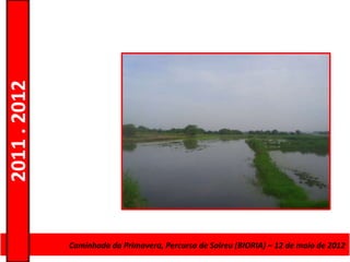 2011 . 2012




              CursoCaminhada da Primavera, Percurso deAdultos – Escolar –de maio de 2012
                    de Educação e Formação de Salreu (BIORIA) – 12 Nível Secundário
 
