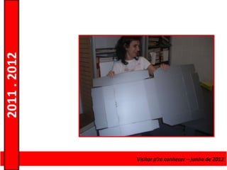 2011 . 2012




              Curso de Educação e Formação de Adultos – conhecer Nível Secundário
                                              Visitar p’ra Escolar – – junho de 2012
 