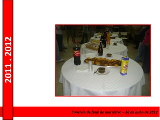2011 . 2012




              Curso de Educação e Formaçãode final de ano letivo – 16 de julho de 2012
                                    Convívio de Adultos – Escolar – Nível Secundário
 