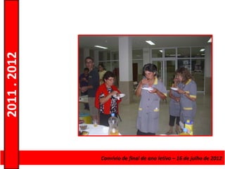 2011 . 2012




              Curso de Educação e Formaçãode final de ano letivo – 16 de julho de 2012
                                    Convívio de Adultos – Escolar – Nível Secundário
 