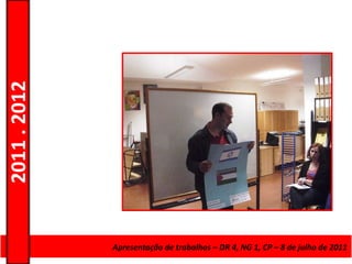 2011 . 2012




              Curso de Educação e Formação de Adultos – 1, CP – 8 de julho de 2011
                           Apresentação de trabalhos – DR 4, NG Escolar – Nível Secundário
 