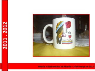 2011 . 2012




              Curso de Educação eMúsica e Gastronomia do Mundo – 16 – Nível Secundário
                                 Formação de Adultos – Escolar de março de 2012
 