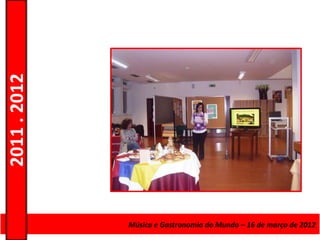 2011 . 2012




              Curso de Educação eMúsica e Gastronomia do Mundo – 16 – Nível Secundário
                                 Formação de Adultos – Escolar de março de 2012
 