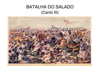 BATALHA DO SALADO
     (Canto III)
 