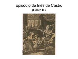 Episódio de Inês de Castro
         (Canto III)
 