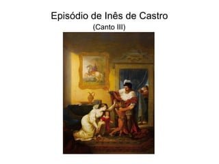 Episódio de Inês de Castro
         (Canto III)
 