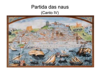 Partida das naus
    (Canto IV)
 