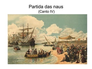 Partida das naus
    (Canto IV)
 