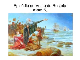Episódio do Velho do Restelo
          (Canto IV)
 