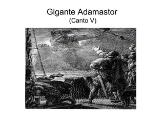 Gigante Adamastor
     (Canto V)
 