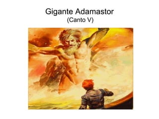 Gigante Adamastor
     (Canto V)
 