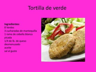 Tortilla de verde

Ingredientes:
8 Verdes
3 cucharadas de mantequilla
1 rama de cebolla blanca
picada
1/4 de lb. de queso
desmenuzado
aceite
sal al gusto
 