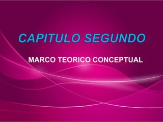 MARCO TEORICO CONCEPTUAL
 
