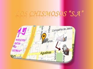 LOS CHISMOSOS “S.A” 