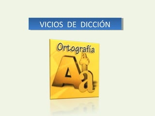 VICIOS  DE  DICCIÓN 