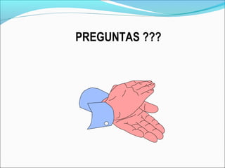 PREGUNTAS ???
 