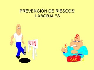 PREVENCIÓN DE RIESGOS
LABORALES

 
