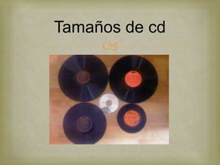 Tamaños de cd
     
 
