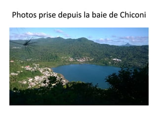 Photos prise depuis la baie de Chiconi
 
