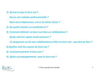 © Toute reproduction interdite 3
1) Qu'est-ce que le burn out ?
Est-ce une maladie professionnelle ?
Burn out et dépressio...