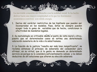 La inevitable conexión del Derecho con la realidad social lo ha hecho
derivar hacia una mayor complejidad en la que los fenómenos
económicos conviven con nítida energía.
 