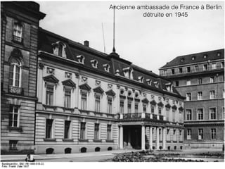 Ancienne ambassade de France à Berlin
détruite en 1945
 