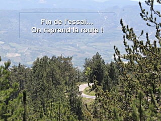 Fin de l'essai…Fin de l'essai…
On reprend la route !On reprend la route !
 