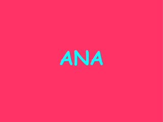 ANA
 