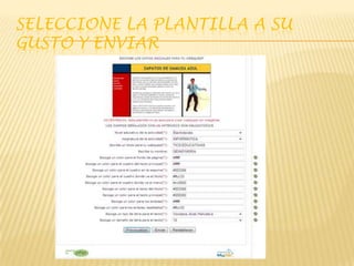 SELECCIONE LA PLANTILLA A SU
GUSTO Y ENVIAR

 