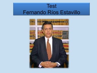 Test
Fernando Ríos Estavillo
 