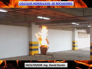 CÁLCULOS HIDRÁULICOS DE ROCIADORES

FACILITADOR: Ing. David Durán

 