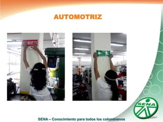 AUTOMOTRIZ




SENA – Conocimiento para todos los colombianos
 