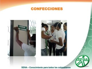 CONFECCIONES




SENA – Conocimiento para todos los colombianos
 