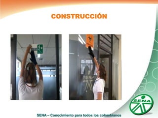 CONSTRUCCIÓN




SENA – Conocimiento para todos los colombianos
 
